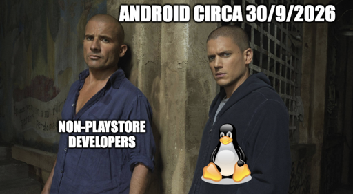Prison break meme non-playstore developers guy about to broken out by younger brother linux android circa 3/9/2026